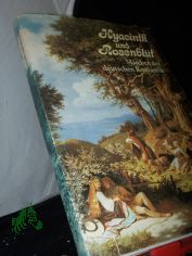 Hyacinth und Rosenblt : Mrchen d. dt. Romantik ; ausgestattet mit Reproduktionen zeitgenss. Gemlde u. Grafiken / hrsg. von Sigrid Damm
