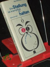 Die Stellung ist krampflos zu halten : Aphorismen / Manfred Kubowsky