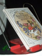 Ein Krnzlein wollt ich binden : Sprche fr d. Poesiealbum / hrsg. von Hannes Bosse. Ill. von Erika Klein