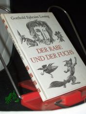 Der Rabe und der Fuchs : 33 Fabeln / Gotthold Ephraim Lessing. [Hrsg. von Regina Hnsel. Ill. von Wolfgang Wrfel]