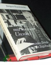 Dialog mit meinem Urenkel : 19 Briefe u.e. Tagebuch / Jrgen Kuczynski
