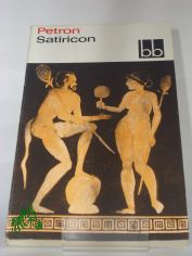 Satiricon / Petron. Aus d. Lat. bers. von Fritz Tech