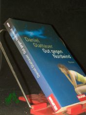 Gut gegen Nordwind : Roman / Daniel Glattauer