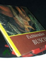 Eichhrnchen Buschi / fr junge Natur- u. Tierfreunde fotografiert u. aufgeschrieben von Helmut Massny