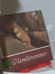 Hamstersommer : e. Jahr aus d. Leben unseres Feldhamsters / fr junge Natur- u. Tierfreunde beobachtet, fotografiert u. aufgeschrieben von Helmut Massny