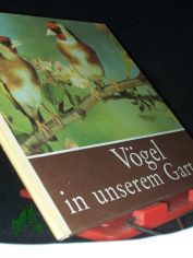 Vgel in unserem Garten / fr junge Natur- u. Tierfreunde beobachtet, fotogr. u. aufgeschrieben von Helmut Massny