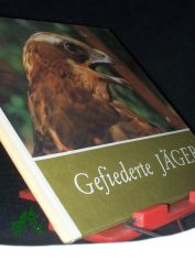 Gefiederte Jger / fr junge Natur- u. Tierfreunde beobachtet, fotogr. u. aufgeschrieben von Uwe Zuppke