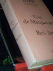 Bel-Ami / Guy de Maupassant. [Aus d. Franz. bers. von Anna Wagenknecht. Mit e. Nachw. von Rudolf Noack]