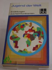 Jugend der Welt : Erzhlgn aus 5 Kontinenten