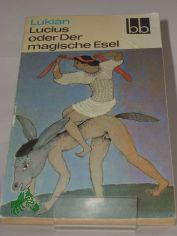 Lucius oder der magische Esel : 3 sonderbare Geschichten / Lukian. Ausgew. von Herbert Greiner-Mai. Aus d. Griech. bers. von Christoph Martin Wieland