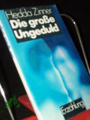 Die grosse Ungeduld : Erzhlung / Hedda Zinner