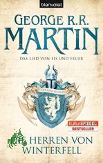 Martin, George R. R.: Das Lied von Eis und Feuer  Teil: 1., Die Herren von Winterfell / ins Dt. bertr. von Jrn Ingwersen