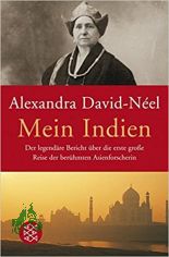 Mein Indien : der legendre Bericht ber die erste groe Reise der berhmten Asienforscherin / Alexandra David-Nel. Aus dem Franz. von Liselotte Julius