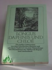 Daphnis und Chloe : e. antiker Liebesroman / Longus. Aus d. Griech. bers. u. mit e. Nachw. von Arno Mauersberger. Mit Ill. d. 