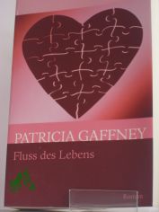 Fluss des Lebens : Roman / Patricia Gaffney. Aus dem Amerikan. von Caroline Einhupl
