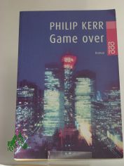 Game over : Roman / Philip Kerr. Dt. von Peter Weber-Schfer