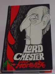 Lord Chester, der Horrorige : Aus d. Leben e. Vampyrs. Insgesamt 928 Zeilen, artig unterteilt in 232 Grusel-Vierzeiler von 69 Reimern u. ausstaffiert mit 77 Zeichn., die aus d. blutr�nstigen Feder e. Horror-Artisten flossen. Mit g�nsehauter