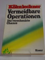 Vermeidbare Operationen : d. verschenkte Chance / Manfred Khnlechner