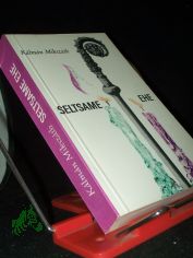 Seltsame Ehe / Kalman Mikszath. [bers. v. Ita Szent-Ivnyi ; Resi Flierl]