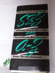SBZ von A bis Z, ein Taschen- und Nachschlagebuch ber die sowjetische Besatzungszone Deutschlands