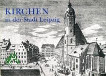 Kirchen in der Stadt Leipzig / [Hrsg.: Amt fr Gemeindedienst bei den Kirchenbezirken Leipzig-Ost und Leipzig-West, ffentlichkeitsarbeit]