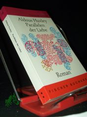 Parallelen der Liebe : Roman / Aldous Huxley. [Aus d. Engl. bers. von Herberth E. Herlitschka]