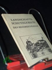 Landschaftsschutzgebiete des Bezirkes Halle / Bernd Reuter. [Hrsg.: Deutscher Verband fr Wandern, Bergsteigen und Orientierungslauf der DDR, Stadtfachausschu Halle]