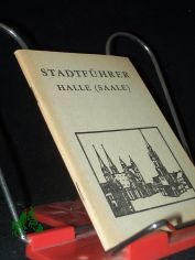 Stadtfhrer Halle (Saale) / Werner Piechocki. Hrsg.: Stadtfachausschu Halle des Deutschen Verbandes fr Wandern, Bergsteigen und Orientierungslauf der DDR