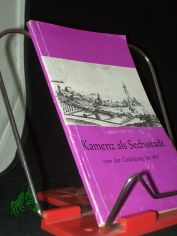 Kamenz als Sechsstadt : Von d. Grndg bis 1815 / Hans Scheller