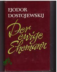 Der ewige Ehemann : Ausgew. Prosa / F. M. Dostojewskij. [Aus d. Russ. bers. v. H. Rhl ; Werner Creutziger]