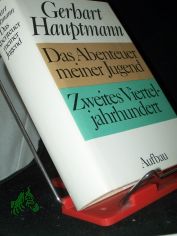 Das Abenteuer meiner Jugend Zweites Vierteljahrhundert / Gerhart Hauptmann