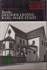 Deutsche Kunstdenkmler  Teil: Bezirke Dresden, Leipzig, Karl-Marx-Stadt / Erl. und Bildausw. von Albrecht Dohmann
