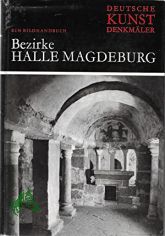 Deutsche Kunstdenkmler  Teil: Bezirke Halle, Magdeburg / Erl. u. Bildausw. von Albrecht Dohmann
