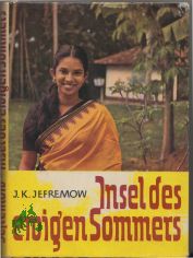 Insel des ewigen Sommers : Eine Reise durch Ceylon ; Erl. vom bers. / J. K. Jefremow. [Aus d. Russ. bertr. v. Hans-Joachim Thier]