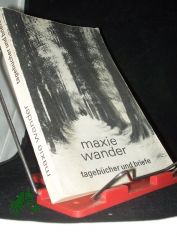 Tagebcher und Briefe / Maxie Wander. Hrsg. von Fred Wander