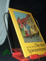 Die drei Spinnerinnen / [Ill. von Bernd Gnther]. Brder Grimm,Die drei Spinnerinnen. - Les trois fileuses.