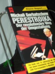 Perestroika: der revolutionre Weg der Umgestaltung : d. Rede zum 70. Jahrestag d. Oktoberrevolution / Michail Gorbatschow. Mit e. Kommentar von Hans-Peter Riese