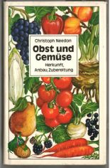 Obst und Gemse : Herkunft, Anbau, Zubereitung / Christoph Needon