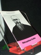 Maksymilian Kolbe : Guardian von Niepokalanw u. Auschwitzhftling Nr. 16670 / Gisela Reller