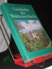 Geschichte der Waldenser-Kirche : d. einzigartige Geschichte e. Volkskirche von 1170 bis zur Gegenwart / Giorgio Tourn. Aus d. Ital. bers. durch Richard Bundschuh