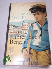 Hinter jenen Bergen : Erzhlungen / Thomas Wolfe. Berecht. bers.: Susanna Rademacher. Mit e. Nachw. von Edward C. Aswell