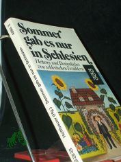 Sommer gab es nur in Schlesien : Heiteres u. Besinnl. von schles. Erzhlern / hrsg. von Jochen Hoffbauer. Mit e. Geleit von Hugo Hartung. Ill. von Oskar Matulla