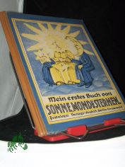 Mein erstes Buch von Sonne, Mond und Sternen / erzhlt u. mit Bildern versehen E. Stahl