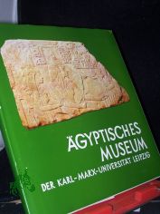 gyptisches Museum der Karl-Marx-Universitt Leipzig - Fhrer durch die Ausstellung