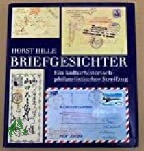 Briefgesichter : e. kulturhistor.-philatelist. Streifzug / Horst Hille