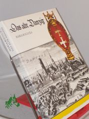 Das alte Danzig : Alltagsleben vom 15. bis 17. Jh. / Maria Bogucka. bers. aus d. Poln. von Eduard Merian