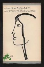 Die Frau von dreiig Jahren / Honor de Balzac. [Aus d. Franz. bertr. v. Werner Blochwitz]