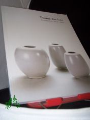 Young-Jae Lee : Keramiken 1975 - 1995 ; Museum fr Ostasiatische Kunst, Staatliche Museen zu Berlin, Preussischer Kulturbesitz, Februar bis April 1996 ; Museum fr Ostasiatische Kunst, Kln, Mai bis Juni 1996 / mit Texten von Gisela Jahn un