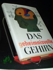 Das geheimnisvolle Gehirn / Ills Dsi. [bers. aus d. Ungar. von dm Farag. Bearb. d. deutschsprachigen Ausg.: Lothar Pickenhain. Ill.: Balzs Balzs-Piri. Zeichn.: Tibor Kovcs]