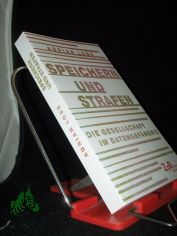 Speichern und Strafen : die Gesellschaft im Datengefngnis / Adrian Lobe
